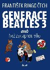 Generace Beatles 3 aneb Ne zaklapnou vko - Frantiek Ringo ech
