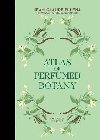 Atlas of Perfumed Botany - Ellena Jean-Claude