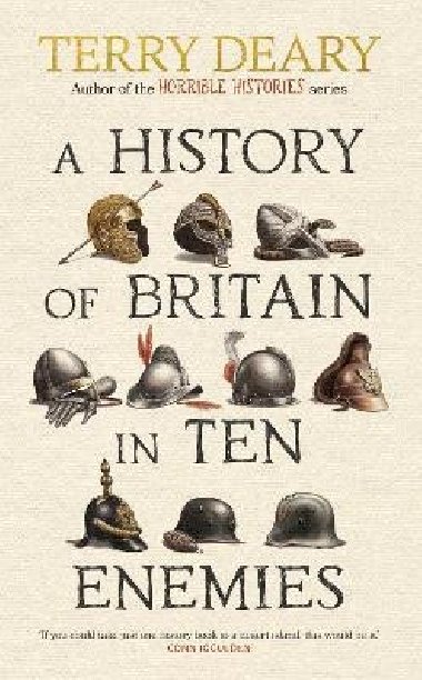 A History of Britain in Ten Enemies - Deary Terry