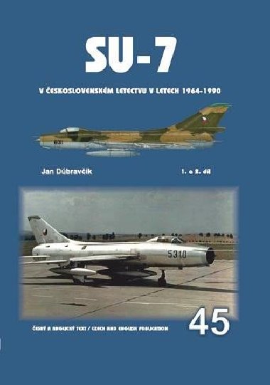 Su-7 v eskoslovenskm letectvu v letech 1964-1990 1.a 2.dl - Dbravk Jan