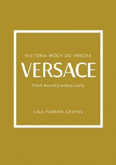 Versace: Prbeh ikonickej mdnej znaky (slovensky) - Graves Laia Farran