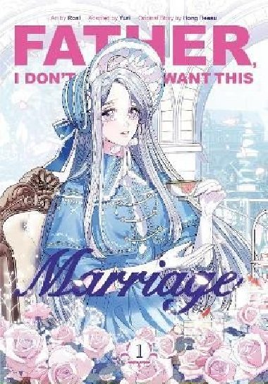 Father, I Dont Want This Marriage, Vol. 1 - Hong Heesu