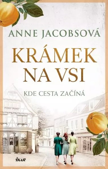 Krámek na vsi - Kde cesta začíná - Anne Jacobsová