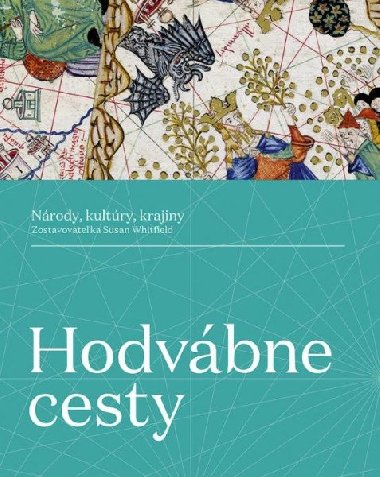 Hodvbne cesty: Nrody, kultry, krajiny (slovensky) - Whitfield Susan