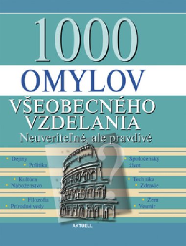 1000 omylov veobecnho vzdelania - Neuveriten, ale pravdiv - Aktuell