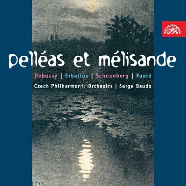 Pellas et Mlisanda: Debussy, Sibelius, Schnberg, Faure - 2 CD - esk filharmonie