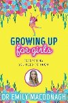 Growing Up for Girls: Everything You Need to Know - MacDonagh Emily