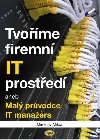 Tvome firemn IT prosted aneb Mal prvodce IT manaera - Miroslav Milda