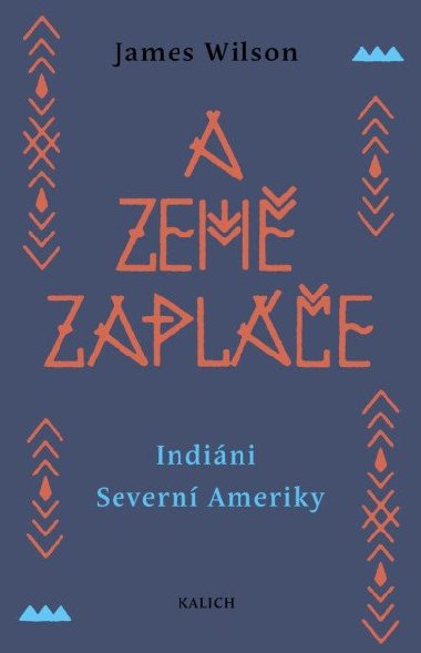 A země zapláče - Indiáni Severní Ameriky - James Wilson