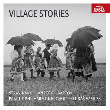 Stravinskij, Janek, Bartk: Village Stories - CD - Prask filharmonick sbor