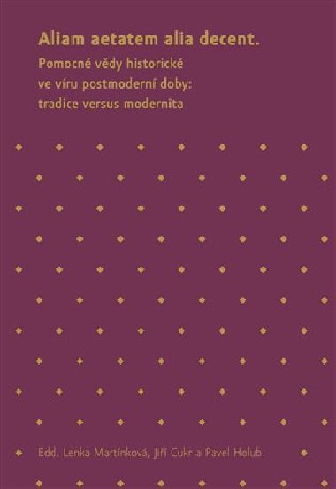 Aliam aetatem alia decent - Jiří Cukr,Pavel Holub,Lenka Martínková