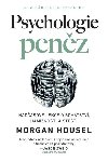 Psychologie penz / Nadasov lekce o bohatstv, haminosti a tst - Housel Morgan