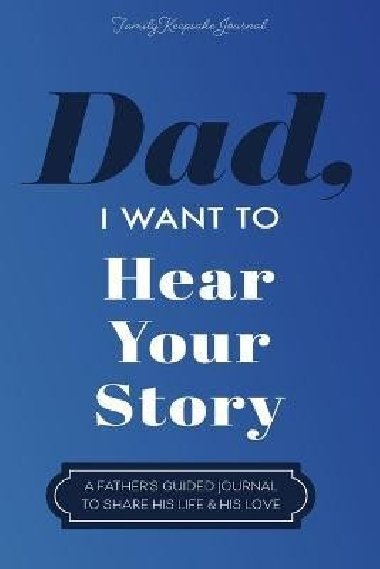 Dad, I Want to Hear Your Story - Mason Jeffrey