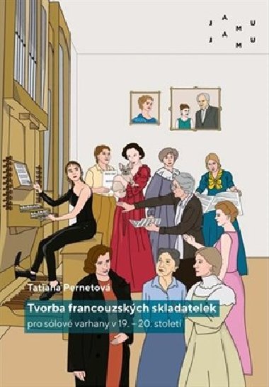 Tvorba francouzských skladatelek pro sólové varhany v 19.-20.století - Tatiana Pernetová