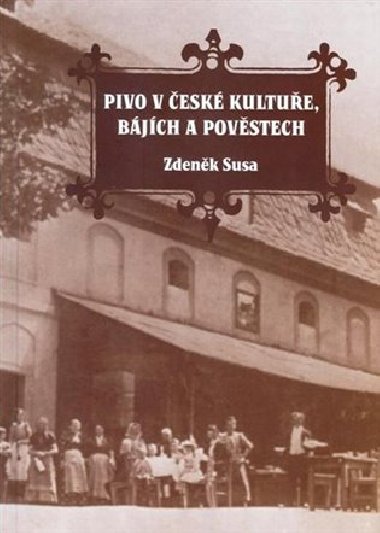 Pivo v esk kultue, bjch a povstech - Zdenk Susa
