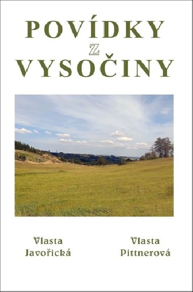 Povdky z Vysoiny - Vlasta Javoick; Vlasta Pittnerov