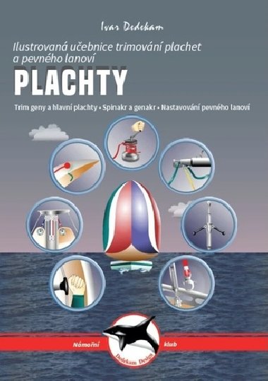 Plachty - Ilustrovan uebnice trimovn plachet a pevnho lanov - Ivar Dedekam