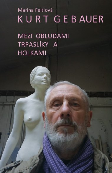 Mezi obludami, trpaslíky a holkami - Kurt Gebauer, Marina Feltlová