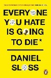 Everyone You Hate is Going to Die - Sloss Daniel