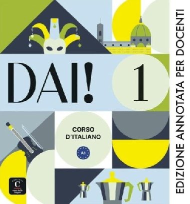 Dai! 1 (A1) - Edizione annotata per docenti - Bacci Simone