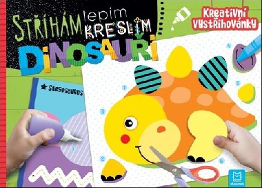 Sthm, lepm, kreslm Dinosaui - Kreativn vystihovnky - Agnieszka Bator