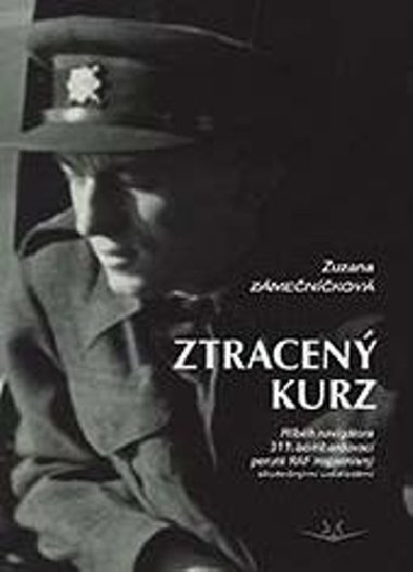 Ztracený kurz - Příběh navigátora 311. bombardovací perutě RAF - Zuzana Zámečníčková