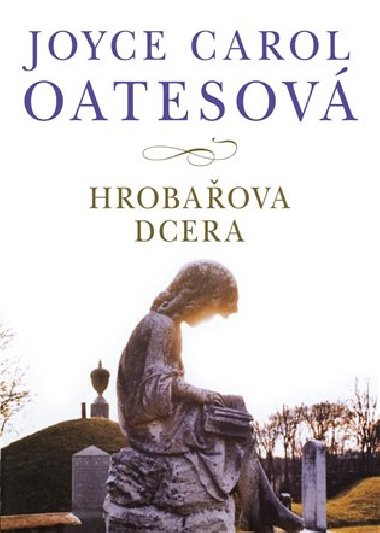 Hrobaova dcera - Joyce Carol Oatesov