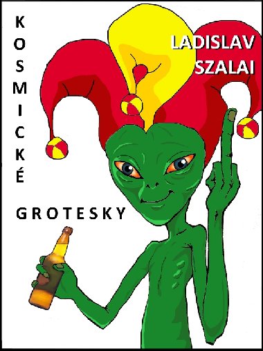 Kosmick grotesky - Ladislav Szalai 