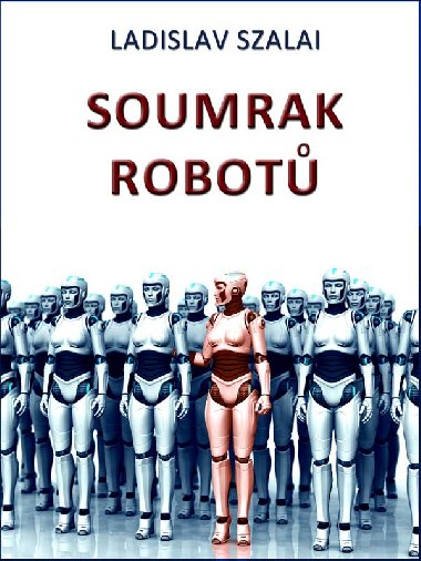 Soumrak robot - Ladislav Szalai 