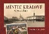 Mstec Krlov vera a dnes - Petr orm; Jan Sobotka