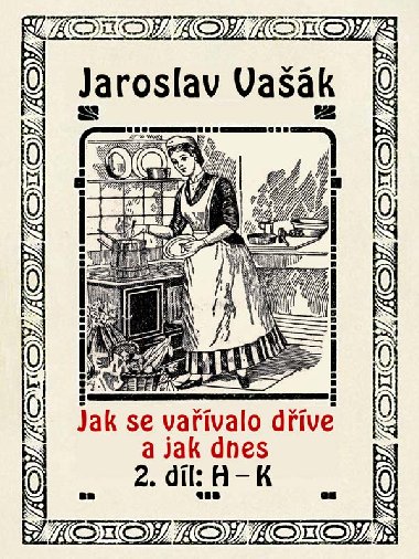 Jak se vavalo dve a jak dnes, 2. dl: H-K - Jaroslav Vak 