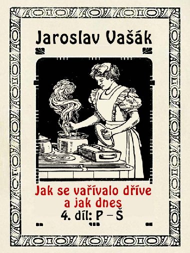 Jak se vavalo dve a jak dnes, 4. dl: P- - Jaroslav Vak 