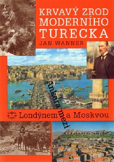 Krvav zrod modernho turecka - J. Wanner