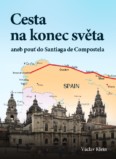 Cesta na konec svta aneb pou do Santiaga de Compostela - Vclav Klein 
