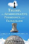 Trump, the Administrative Presidency, and Federalism - Rabe Barry G.