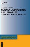 Cloud Computing in Libraries: Concepts, Tools and Practical Approaches - Mayank Yuvaraj
