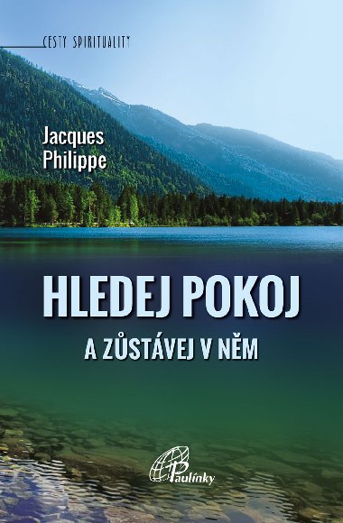 Hledej pokoj a zstvej v nm - Jacques Philippe 