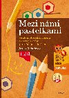 Mezi nmi pastelkami - 
