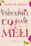 Vechno, co jsme mli - Jennifer Bright