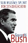 Slib musme splnit - George Walker Bush