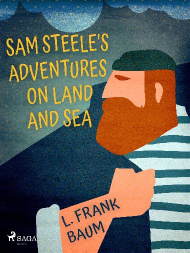 Sam Steele's Adventures on Land and Sea - L. Frank Baum 