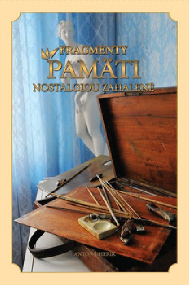 Fragmenty pamti nostalgiou zahalen - Anton Uherk