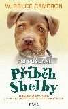 Psí poslání: Příběh Shelby - W. Bruce Cameron