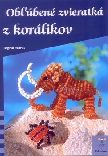 Obben zvieratk z korlikov - Ingrid Moras