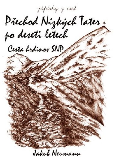 Pechod Nzkch Tater po deseti letech - Cesta hrdinov SNP - Jakub Neumann