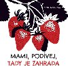 Mami, podvej, tady je zahrada - Elena Rabanov