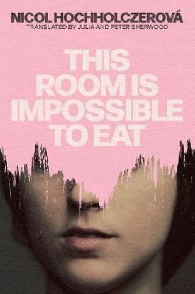 This Room Is Impossible to Eat - Hochholczerova Nicol