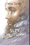 Slzy bieleho hora - Milan Zelinka