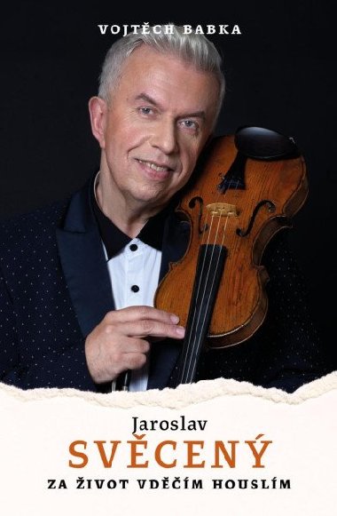 Jaroslav Svěcený: Za život vděčím houslím - Jaroslav Svěcený; Vojtěch Babka
