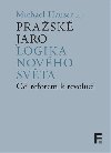 Pražské jaro. Logika nového světa - Michael Hauser